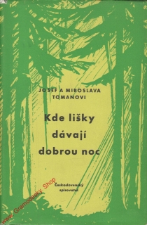 Kde lišky dávají dobrou noc / Josef a Miroslava Tomanovi, 1959