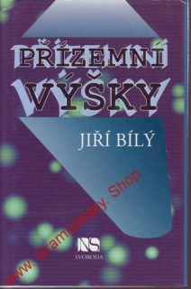 Přízemní výšky / Jiří Bílý, 1999