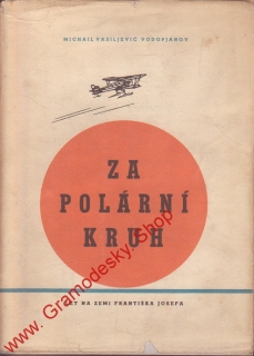 Za polární kruh / Michail Vasiljevič Vodopjanov, 1946