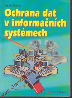 Ochrana dat v informačních systémech / Luboš Dobra, 1998 Grada