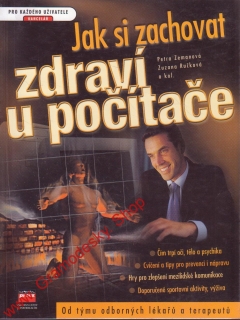Jak si zachovat zdraví u počítače / Petra Zemanová, Zuzana Ručková, 2001