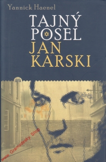 Tajný posel Jan Karski / Yannick Haenel, 2011