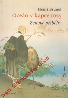 Oceán v kapce rosy, zenové příběhy / Henri Brunel, 2007