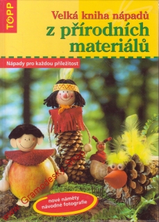 Velká kniha nápadů z přírodních materiálů / 2005