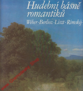 LP Hudební básně romantiků, Liszt, Berlioz, Webr, Rimskij-Korsakov, 1955, 10 826