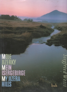 Moje Jizerky, Jizerské hory v proměnách času / Siegfriad Weiss, 2000