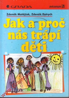 Jak a proč nás trápí děti / Zdeněk Matějíček, Zdeněk Dytrych, 1997