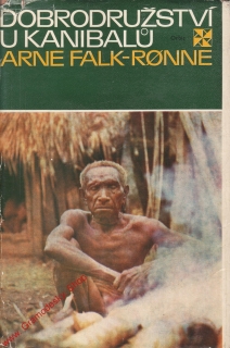 Dobrodružství u kanibalů / Arne Falk Ronne, 1972