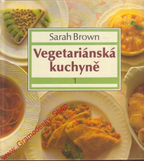 Vegetariánská kuchyně I. / Sarah Brown, 1991