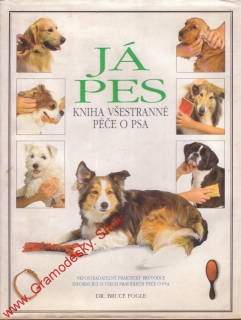 Já pes, velká kniha všestranné péče o psa / Dr. Bruce Fogle, 1993