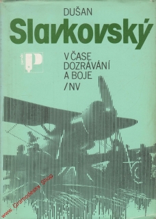 V čase dozrávání a boje / Dušan Slavkovský, 1985