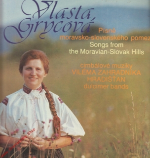 LP Vlasta Grycová, písně moravsko slovenského pomezí, cimbálové muziky Hradišťan