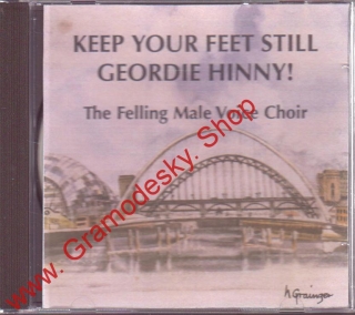 CD Keep Your Feet Still Geordie Hinny, The Felling Male Voice Choir, 2006