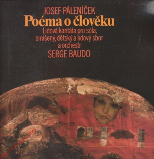 LP Poéma o člověku / Josef Páleníček, Sergo Baudo, lidová kantáta pro sóla, 1979