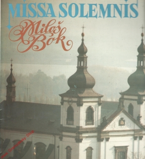 LP Missa Solemnis, Miloš Bok, smíšený dětský sbor, varhany a orchestr, 1990