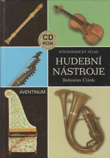 Hudební nástroje, fotografický atlas / Bohuslav Čížek, 2002, vč. CD
