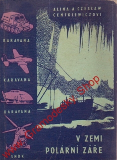 V zemi polární záře / Alina a Czeslaw Centkiewiczovi, 1960