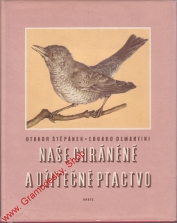 Naše chráněné a užitečné ptactvo / Otakar Štěpánek, Eduard Demartini, 1959