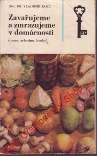 Zavařujeme a zmrazujeme v domácnosti / Ing. Dr. Vladimír Kott, 1977