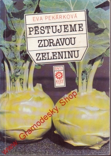 Pěstujeme zdravou zeleninu / Eva Pekárková, 1992