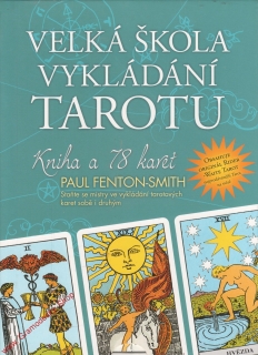 Velká škola vykládání Tarotu, kniha a 78 karet / Paul Fenton Smith
