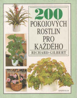 200 pokojových rostlin pro každého / Richard Gilbert, 2001