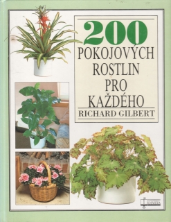 200 pokojových rostlin pro každého / Richard Gilbert, 1992