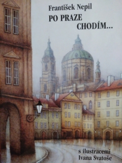 Po Praze chodím... / František Nepil 2001 il. Ivan Svatoš