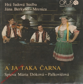 SP  A ja taka čarna, Mária Dóková - Palkovičová, Opus, 1975