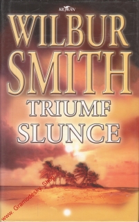 Triumf slunce / Wilbur Smith, 2005