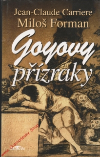 Goyovy přízraky / Jean Claude Carriere, Miloš Forman, 2006