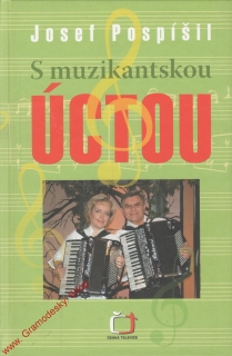S muzikantskou úctou / Josef Pospíšil, 2008