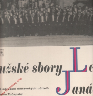 LP Mužské sbory Leoše Janáčka, řídí Antonín Tučapský, 1969 stereo 1 12 0878
