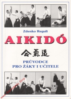 Aikidó, průvodce pro žáky i učitele / Zdenko Reguli, 2003
