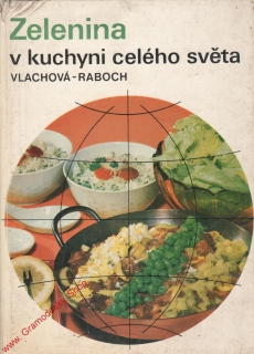 zelenina v kuchyni celého světa / Vlachová, Raboch, 1974