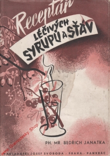 Receptář léčivých syrupů a šťáv / Bedřich Janatka, 1947