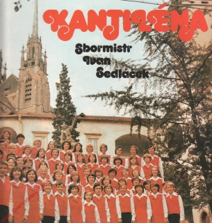 LP Kantiléna, sbormistr Ivan Sedláček, 1978 stereo, 1 12 2315 F