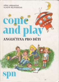 Come and play, angličtina pro děti / Věra Urbanová, Vlasta Rejtharová, 1991