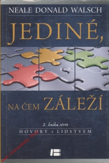 Jediné, na čem záleží / Neale Donald Walsch, 2013