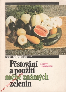 Pěstování a použití méně známých zelenin / Kott, Moravec, 1989