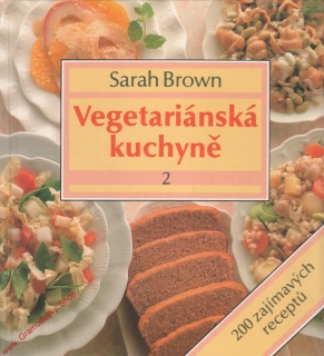 Vegetariánská kuchyně II. / Sarah Brown, 1991