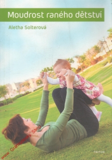 Moudrost raného dětství / Aletha Soiterová, 2014
