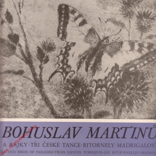 LP Bohuslav Martinů, Motýli a rajky, Tři české tance, 1974 stereo 11 0446 H