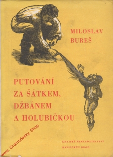 Putování za šátkem, džbánkem a holubičkou / Miloslav Bureš, 1960