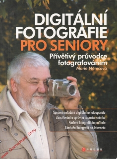Digitální fotografie pro seniory, přívětivý průvodce fotografováním / M. Němcová