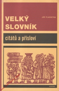 Velký slovník citátů a přísloví / Jiří Plachetka, 1996