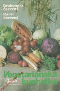 Česká vegetariánská kuchařka / Drahomíra Červená, Karel Červený, 1990