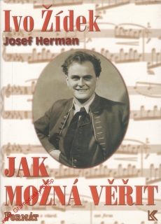 Jak možná věřit, Ivo Žídek / Josef Herman, 1998