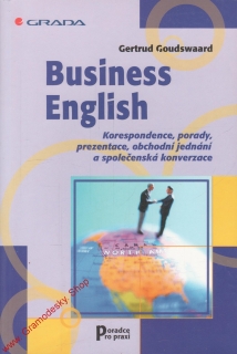 Business English, korespondence, porady, prezebtaceí / Gertrud Goudswaard