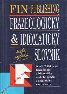 Frazeologický a idiomatický slovník, česko anglický, 1999